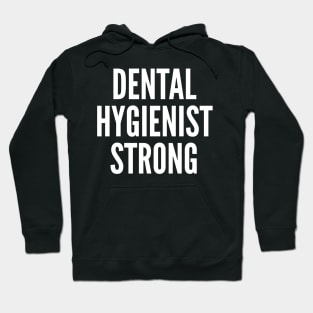 Dental Hygienist Strong Hoodie